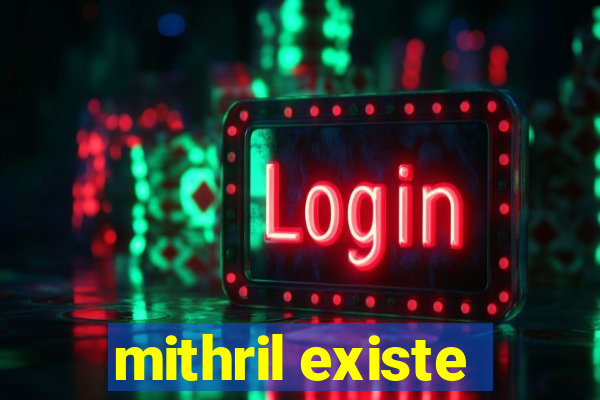 mithril existe